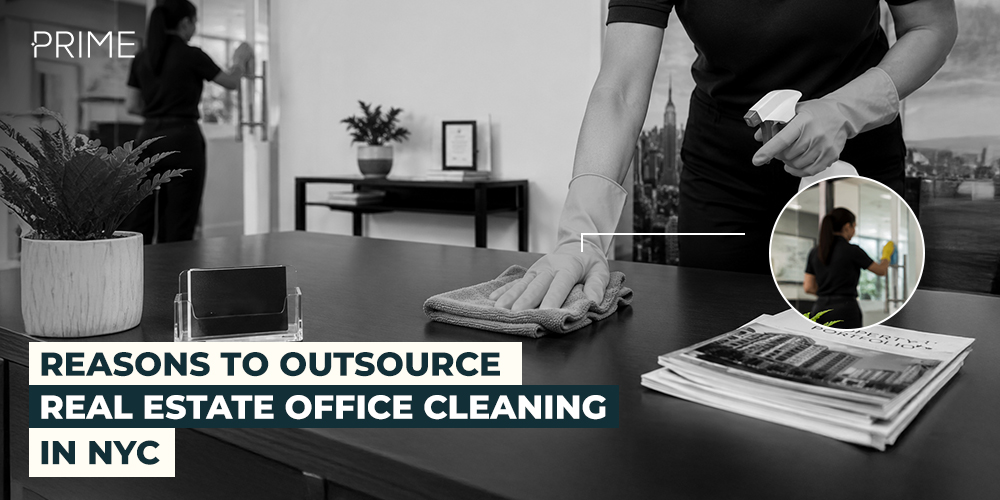 Reasons to Outsource Real Estate Office Cleaning in NYC